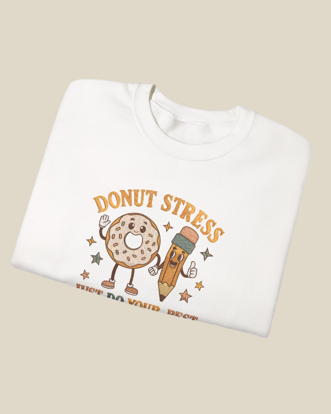 Donut Stress, Just Do Your Best Sweatshirt